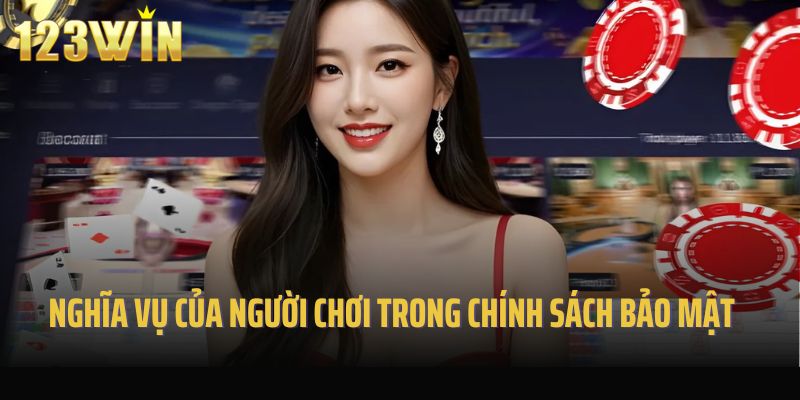 Nghĩa vụ của người chơi trong chính sách bảo mật của 123win