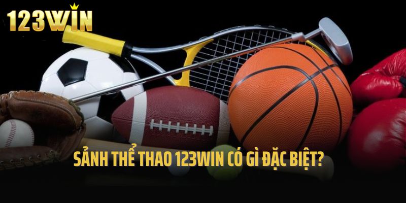 Sảnh thể thao 123win có gì đặc biệt so với các sảnh thể thao khác?